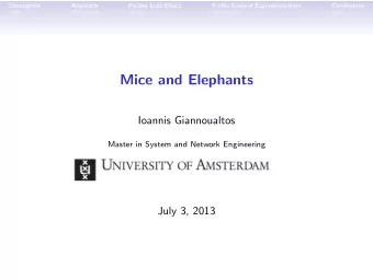 Mice and Elephants  Ioannis Giannoualtos  Master in System and Network Engineering  July 3, 2013