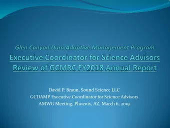 David P. Braun, Sound Science LLC  GCDAMP Executive Coordinator for Science Advisors  AMWG Meeting,