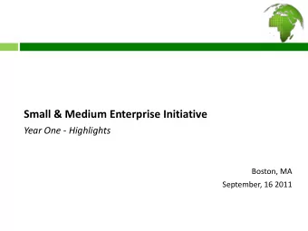 Small &amp; Medium Enterprise Initiative  Year One - Highlights  Boston, MA  September, 16 2011