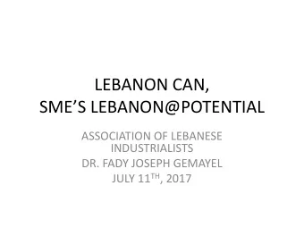 LEBANON CAN,  SMES LEBANON@POTENTIAL  ASSOCIATION OF LEBANESE  INDUSTRIALISTS  DR. FADY JOSEPH
