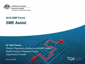 SME Assist  Dr Tahli Fenner  Director, Regulatory Guidance and SME Support  Health Products