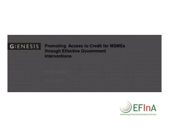 Promoting  Access to Credit for MSMEs  through Effective Government  Interventions  Richard Ketley