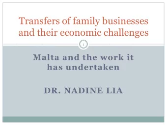 Transfers of family businesses  and their economic challenges  1  Malta and the work it  has