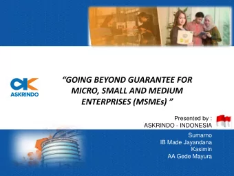 GOING BEYOND GUARANTEE FOR  MICRO, SMALL AND MEDIUM  ENTERPRISES (MSMEs)   Presented by :