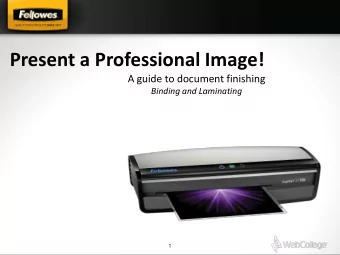 Present a Professional Image!  A guide to document finishing  Binding and Laminating  1  1  Agenda