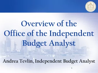Overview of the  Office of the Independent  Budget Analyst  Andrea Tevlin, Independent Budget