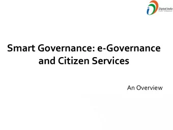 Smart Governance: e-Governance  and Citizen Services  An Overview  India: In Perspective