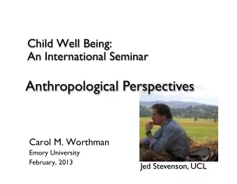 Overview ! Well being according to Lancet ! Anthropological models ! ! Heuristic (relativity) ! !