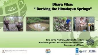 Reviving the Himalayan Springs  Smt. Sarika Pradhan, Additional Secretary,  Rural Management