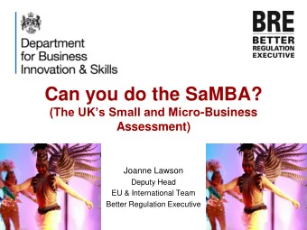 Can you do the SaMBA? (The UKs Small and Micro -Business  Assessment)  Joanne Lawson  Deputy