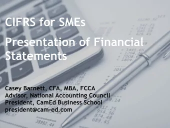 CIFRS for SMEs  Presentation of Financial  Statements      Casey Barnett, CFA, MBA, FCCA