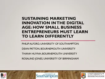 ENTREPRENEURS MUST LEARN  TO LEARN DIFFERENTLY  PHILIP ALFORD, UNIVERSITY OF SOUTHAMPTON  DEAN