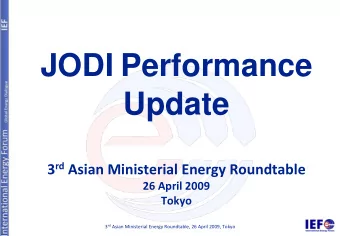 JODI Performance  Update 3 rd Asian Ministerial Energy Roundtable 26 April 2009  Tokyo 3 rd Asian