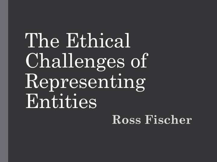 the ethical challenges of representing entities