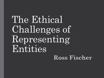 The Ethical  Challenges of  Representing  Entities  Ross Fischer  Common Challenges