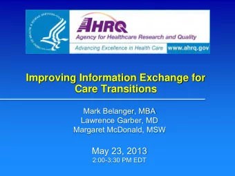 Improving Information Exchange for  Care Transitions  Mark Belanger, MBA  Lawrence Garber, MD