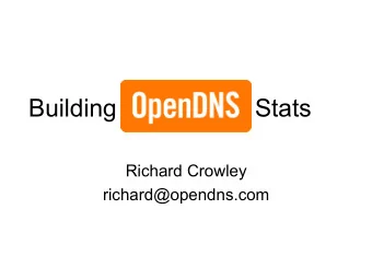 Building  Stats  Richard Crowley  richard@opendns.com  @400000004a381ba80c294ddc q1 69.64.43.245