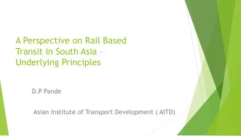 A Perspective on Rail Based Transit in South Asia   Underlying Principles  D.P Pande  Asian