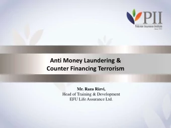 Counter Financing Terrorism  Mr. Raza Rizvi,  Head of Training &amp; Development  EFU Life