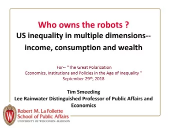 Who owns the robots ?  US inequality in multiple dimensions--  income, consumption and wealth For--
