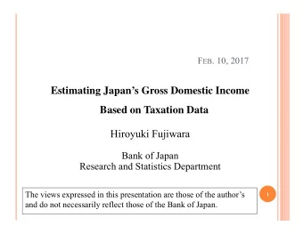 Estimating Japans Gross Domestic Income  Based on Taxation Data  Hiroyuki Fujiwara  Bank of