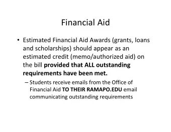 Financial Aid  Estimated Financial Aid Awards (grants, loans and scholarships) should appear as
