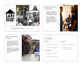 What is the Point-In-  Time Count?  The Point-in-Time (PIT) count  is a count of sheltered and