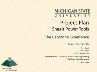 Project Plan  Snagit Power Tools  The Capstone Experience  Team TechSmith  Ben Blaut  Kyle Gosen