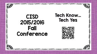 CISD  Tech Yes  2015/2016  Fall  Conference  Tech KnowTech Yes  Sh  Shelly Wil illeford