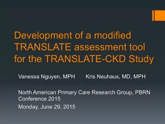 Development of a modified  TRANSLATE assessment tool  for the TRANSLATE-CKD Study  Vanessa Nguyen,