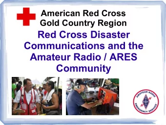 Red Cross Disaster  Communications and the  Amateur Radio / ARES  Community  1  American Red Cross