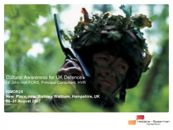 Cultural Awareness for UK Defence  Dr John Holt FORS, Principal Consultant, HVR  ISMOR24  New