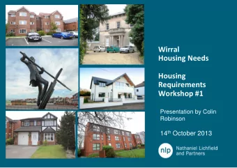 Wirral  Housing Needs  Housing  Requirements  Workshop #1  Presentation by Colin  Robinson 14 th