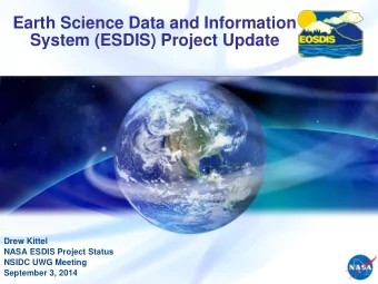System (ESDIS) Project Update  Drew Kittel  NASA ESDIS Project Status  NSIDC UWG Meeting  September
