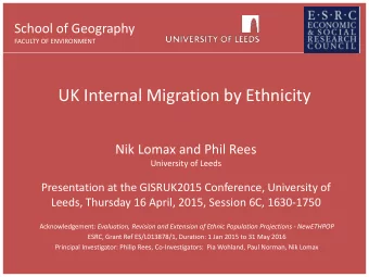UK Internal Migration by Ethnicity  Nik Lomax and Phil Rees  University of Leeds  Presentation at