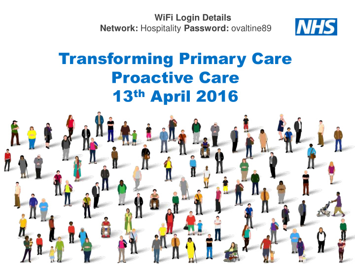 transforming primary care proactive care 13 th april 2016