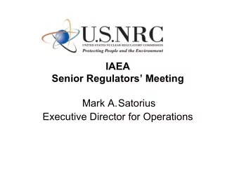 IAEA  Senior Regulators Meeting  Mark A.Satorius  Executive Director for Operations  Nuclear