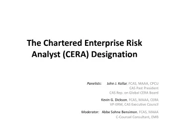Th Ch The Chartered Enterprise Risk  t  d E t  i  Ri k Analyst (CERA) Designation  a yst (C  )  es