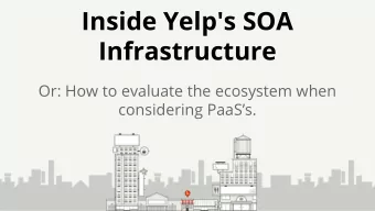 Inside Yelp's SOA  Infrastructure  Or: How to evaluate the ecosystem when  considering PaaSs.
