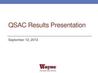 QSAC Results Presentation  September 12, 2013  QSAC Q uality S ingle A ccountability C ontinuum