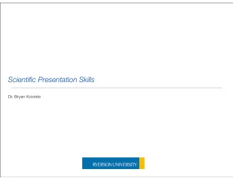 Scientific Presentation Skills Dr. Bryan Koivisto   The Common Presentations in Scientific