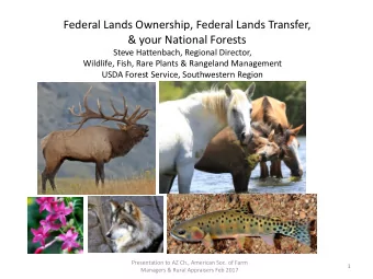 Federal Lands Ownership, Federal Lands Transfer,  &amp; your National Forests  Steve Hattenbach,