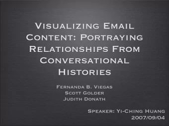 Visualizing Email  Content: Portraying  Relationships From  Conversational  Histories  Fernanda B.