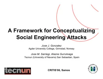A Framework for Conceptualizing  Social Engineering Attacks  Jose J. Gonzalez  Agder University