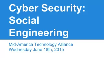 Cyber Security:  Social  Engineering  Mid-America Technology Alliance  Wednesday June 18th, 2015