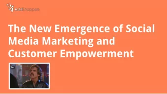 The New Emergence of Social  Media Marketing and  Customer Empowerment About Me .  One of the