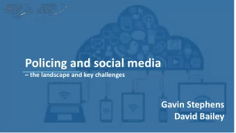 Policing and social media   the landscape and key challenges  Gavin Stephens  David Bailey