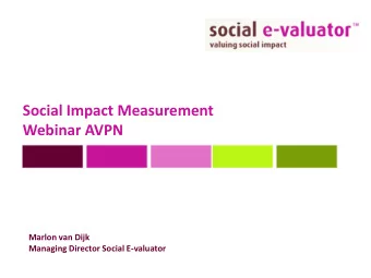 Social Impact Measurement  Webinar AVPN  Marlon van Dijk  Managing Director Social E-valuator