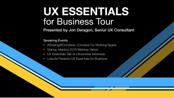 UX ESSENTIALS  for Business Tour  Presented by Jon Deragon, Senior UX Consultant  Speaking Events