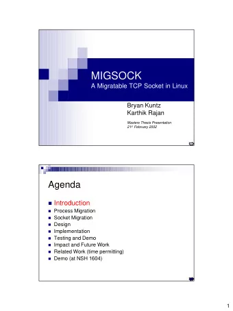 MIGSOCK  A Migratable TCP Socket in Linux  Bryan Kuntz  Karthik Rajan  Masters Thesis Presentation